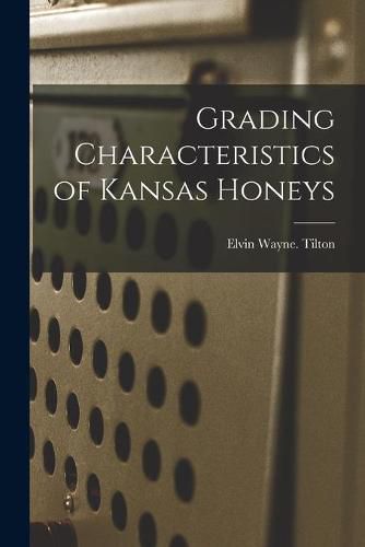 Cover image for Grading Characteristics of Kansas Honeys