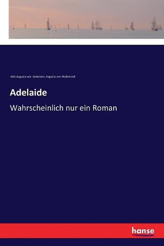 Cover image for Adelaide: Wahrscheinlich nur ein Roman