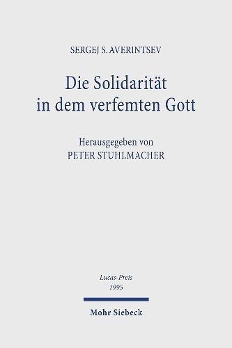 Cover image for Die Solidaritat in dem verfemten Gott: Die Erfahrung der Sowjetjahre als Mahnung fur die Gegenwart und Zukunft. Lucas-Preis 1995