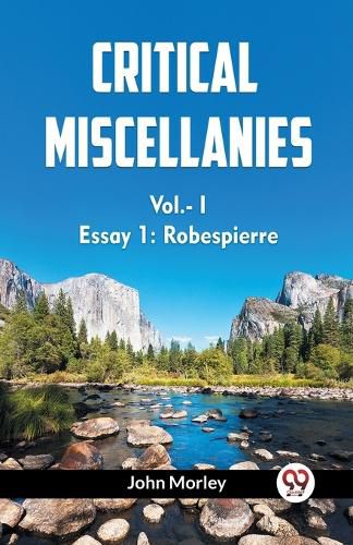 Cover image for CRITICAL MISCELLANIES Essay 1: Robespierre Vol. I (Edition2023)