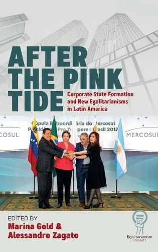 Cover image for After the Pink Tide: Corporate State Formation and New Egalitarianisms in Latin America