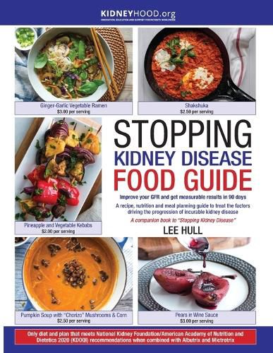 Cover image for Stopping Kidney Disease Food Guide: A recipe, nutrition and meal planning guide to treat the factors driving the progression of incurable kidney disease