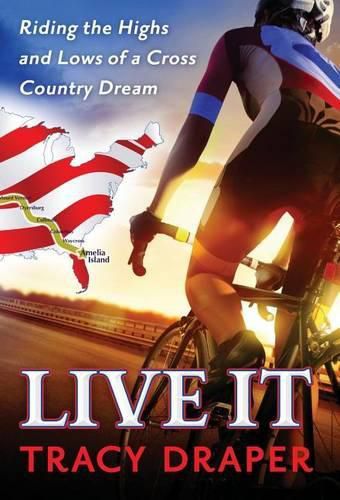 Cover image for Live It: Riding the Highs and Lows of a Cross Country Dream