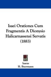 Cover image for Isaei Orationes Cum Fragmentis a Dionysio Halicarnassensi Servatis (1883)