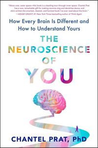 Cover image for The Neuroscience of You: How Every Brain Is Different and How to Understand Yours