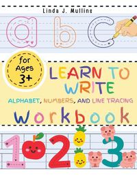 Cover image for Learn to Write Alphabet, Numbers, and Line Tracing Workbook for Kids