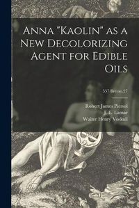 Cover image for Anna Kaolin as a New Decolorizing Agent for Edible Oils; 557 Ilre no.27