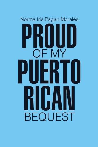 Cover image for Proud of my Puerto Rican Bequest
