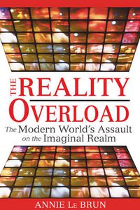 Cover image for Reality Overload: The Modern World's Assault on the Imaginal Realm