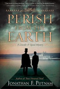 Cover image for Perish From The Earth: A Lincoln and Speed Mystery