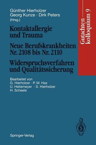 Kontaktallergie und Trauma Neue Berufskrankheiten Nr. 2108 bis Nr. 2110. Widerspruchsverfahren und Qualitatssicherung: Gutachtenkolloquium 9