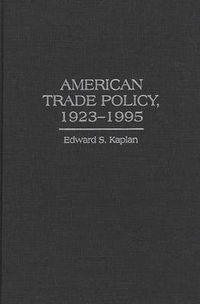 Cover image for American Trade Policy, 1923-1995