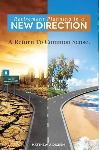 Cover image for Retirement Planning in a New Direction: A Return to Common Sense