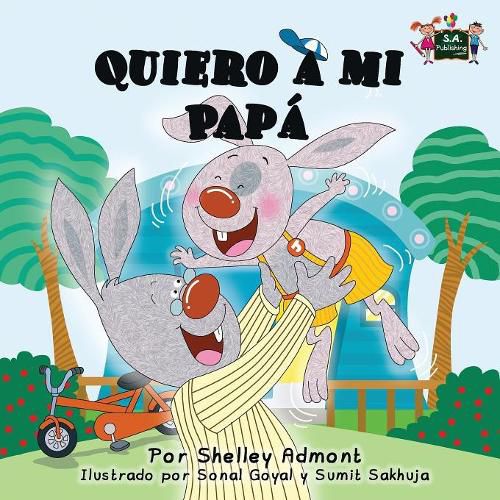 Quiero a mi Papa: I Love My Dad (Spanish Edition)