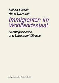 Cover image for Immigranten Im Wohlfahrtsstaat: Am Beispiel Der Rechtspositionen Und Lebensverhaltnisse Von Aussiedlern