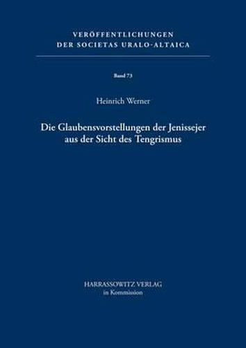 Cover image for Die Glaubensvorstellungen Der Jenissejer Aus Der Sicht Des Tengrismus