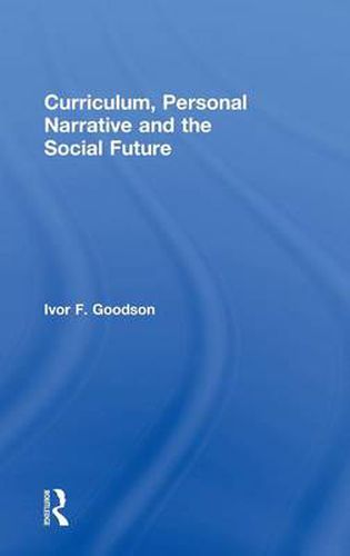 Cover image for Curriculum, Personal Narrative and the Social Future