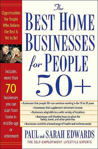 The Best Home Businesses for People 50+: Opportunities for People Who Believe the Best is Yet to be!