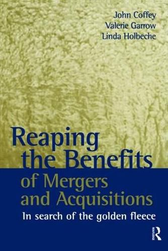 Cover image for Reaping the Benefits of Mergers and Acquisitions: In Search of the Golden Fleece