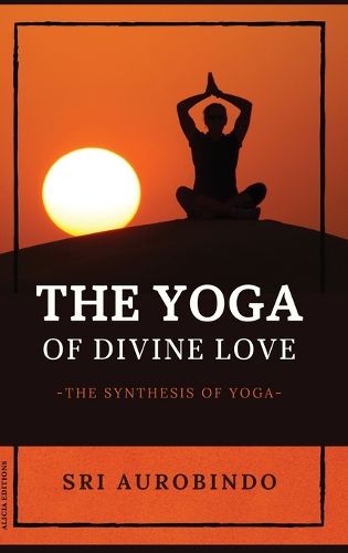 Cover image for The Yoga of Divine Love: The Synthesis of Yoga