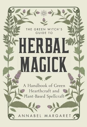Cover image for The Green Witch's Guide: A Beginner Book of Herbal Magick and Hearthcraft