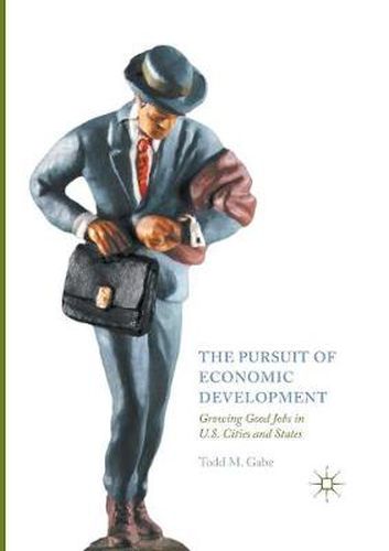 Cover image for The Pursuit of Economic Development: Growing Good Jobs in U.S. Cities and States