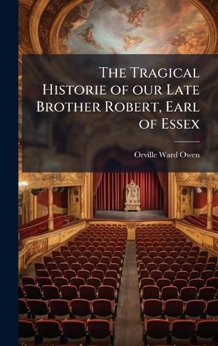 Cover image for The Tragical Historie of our Late Brother Robert, Earl of Essex