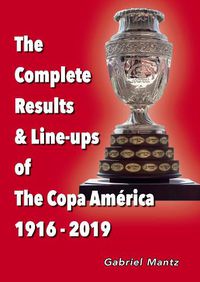 Cover image for The Complete Results & Line-ups of the Copa America 1916-2019