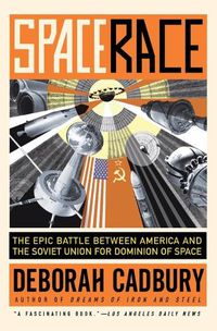 Cover image for Space Race: The Epic Battle Between America and the Soviet Union for Dominion of Space