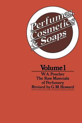 Cover image for Perfumes, Cosmetics and Soaps: Volume I The Raw Materials of Perfumery