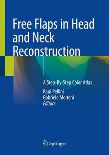 Cover image for Free Flaps in Head and Neck Reconstruction: A Step-By-Step Color Atlas