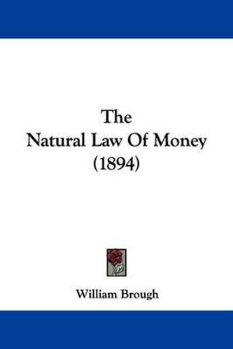 Cover image for The Natural Law of Money (1894)