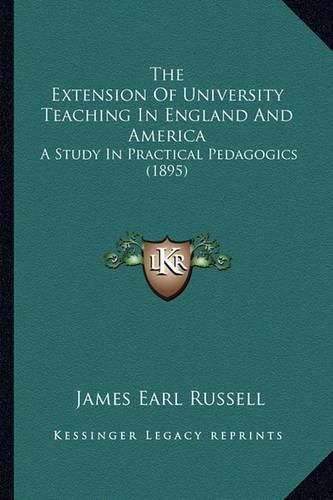 The Extension of University Teaching in England and America: A Study in Practical Pedagogics (1895)