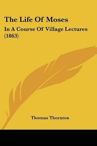 The Life of Moses: In a Course of Village Lectures (1863)