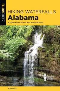 Cover image for Hiking Waterfalls Alabama: A Guide to the State's Best Waterfall Hikes