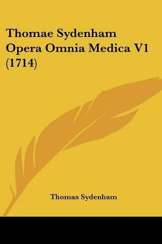 Thomae Sydenham Opera Omnia Medica V1 (1714)