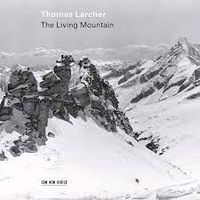 Cover image for Thomas Larcher: The Living Mountain 