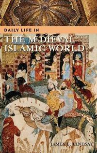 Cover image for Daily Life in the Medieval Islamic World