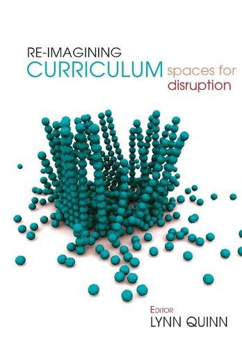 Cover image for Re-imagining Curriculum: Spaces for disruption