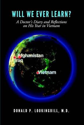 Cover image for Will We Ever Learn? A Doctor's Diary and Reflections on His Year in Vietnam