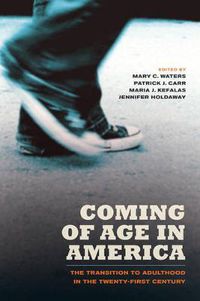 Cover image for Coming of Age in America: The Transition to Adulthood in the Twenty-First Century