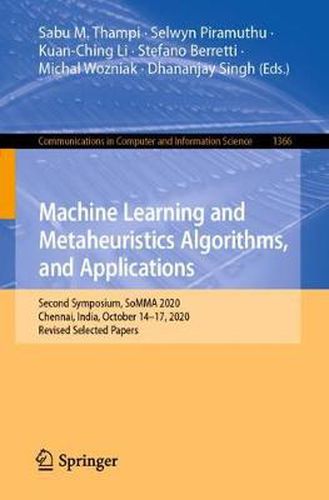 Cover image for Machine Learning and Metaheuristics Algorithms, and Applications: Second Symposium, SoMMA 2020, Chennai, India, October 14-17, 2020, Revised Selected Papers