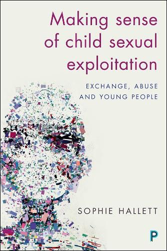 Cover image for Making Sense of Child Sexual Exploitation: Exchange, Abuse and Young People