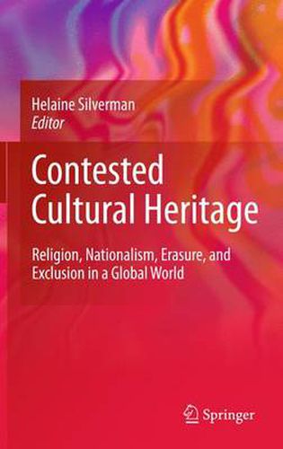 Cover image for Contested Cultural Heritage: Religion, Nationalism, Erasure, and Exclusion in a Global World