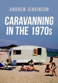 Cover image for Caravanning in the 1970s