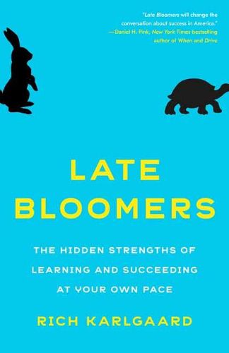 Cover image for Late Bloomers: The Hidden Strengths of Learning and Succeeding at Your Own Pace