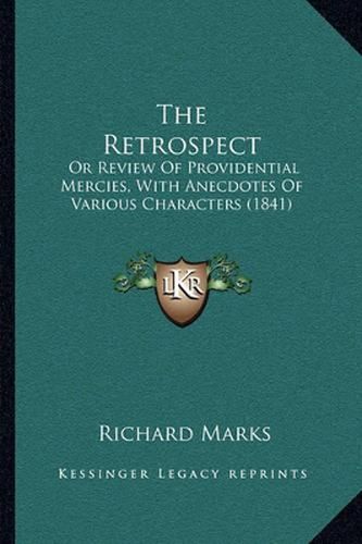 The Retrospect: Or Review of Providential Mercies, with Anecdotes of Various Characters (1841)