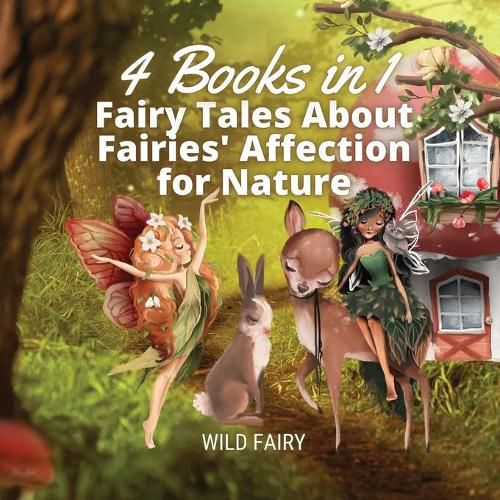 Cover image for Fairy Tales About Fairies' Affection for Nature: 4 Books in 1