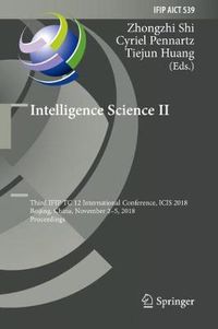 Cover image for Intelligence Science II: Third IFIP TC 12 International Conference, ICIS 2018, Beijing, China, November 2-5, 2018, Proceedings