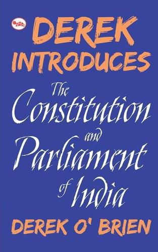 Cover image for Derek Introduces: The Constitution and Parliament of India